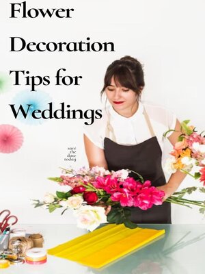 cover image of Flower Decoration Tips for Weddings